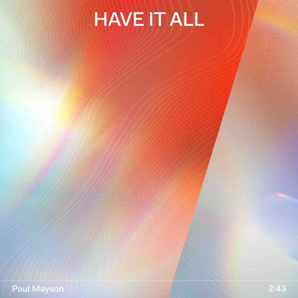 PAUL MAYSON’S ‘HAVE IT ALL’ IS A SOULFUL FUSION OF ’80s HOUSE & DISCO, INSPIRED BY CHICAGO’S ‘STREET PLAYER’
