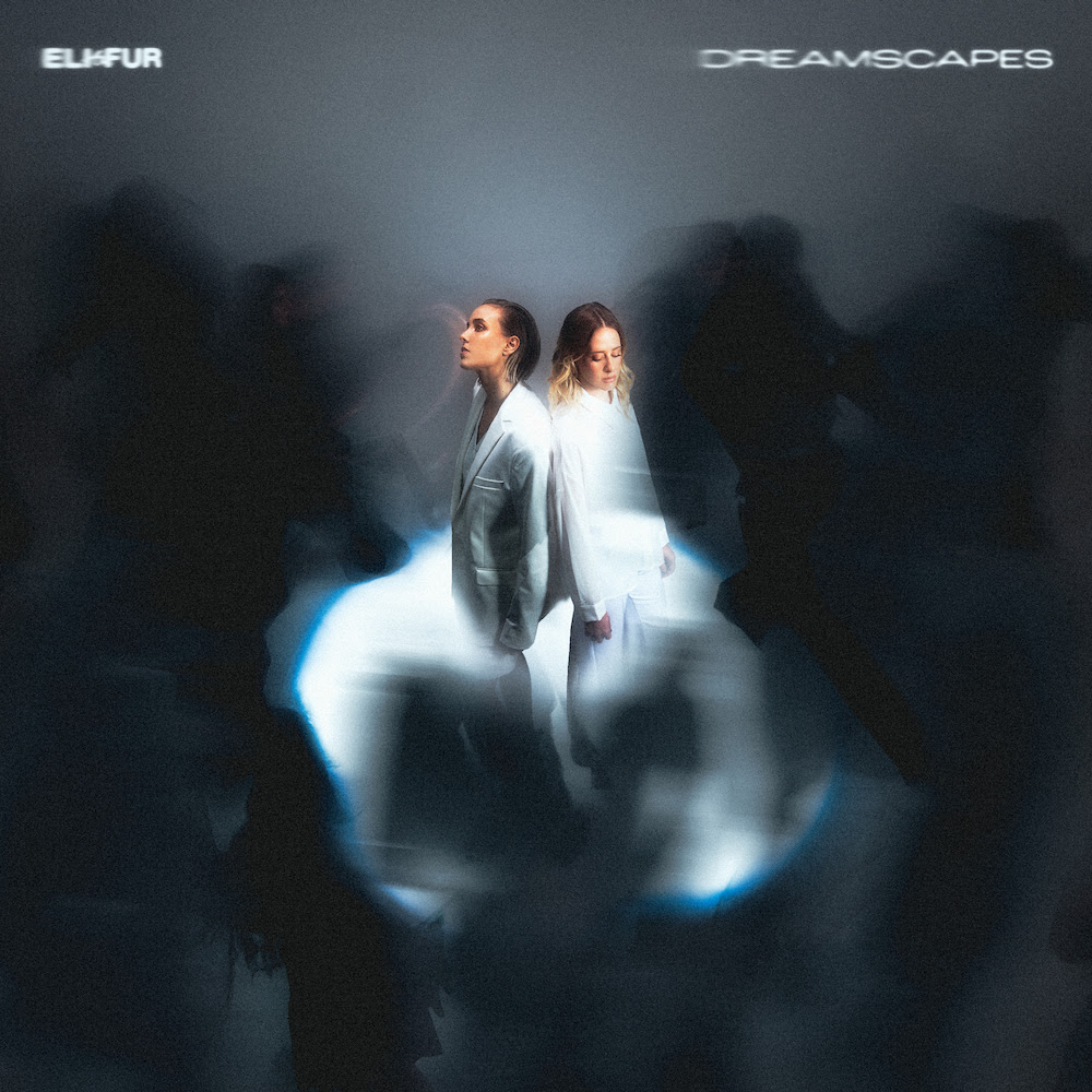 Eli & Fur announce new Album ‘Dreamscapes’, unveil first ever Live Stage Shows