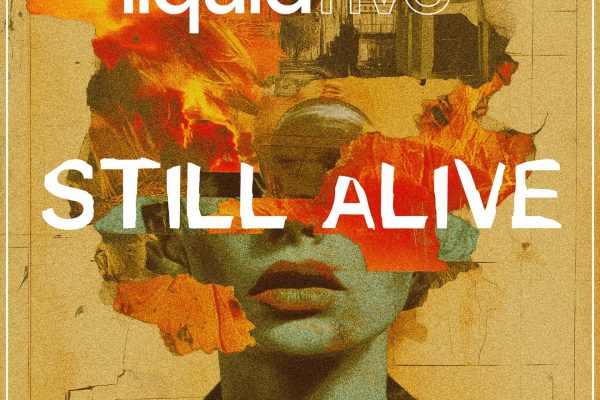 LIQUIDFIVE BRINGS POWERFUL RESILIENCE ON NEW FUTURE HOUSE TRACK ‘STILL ALIVE’ – OUT NOW ON HIS 5L-RECORDS IMPRINT!