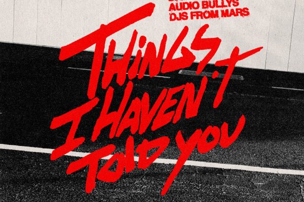 DJs From Mars team up with David Guetta for explosive new single ‘Things I Haven’t Told You’ 